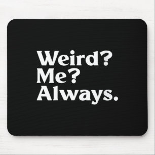 Vrouwen Weird_ Me_ - Grappige Sarcastische Excentr Muismat