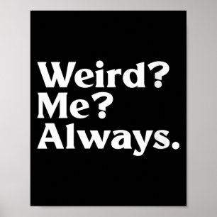 Vrouwen Weird_ Me_ - Grappige Sarcastische Excentr Poster
