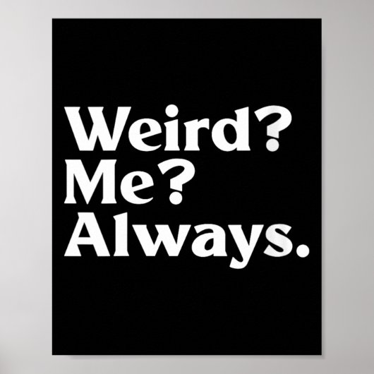 Vrouwen Weird_ Me_ - Grappige Sarcastische Excentr Poster (Voorkant)