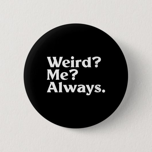 Vrouwen Weird_ Me_ - Grappige Sarcastische Excentr Ronde Button 5,7 Cm (Voorkant)
