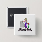 Vrouwen werken nooit. vierkante button 5,1 cm (Voorkant /achterkant)