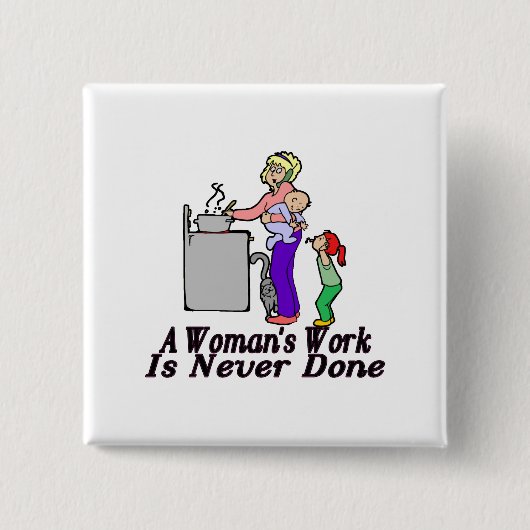 Vrouwen werken nooit. vierkante button 5,1 cm (Voorkant)