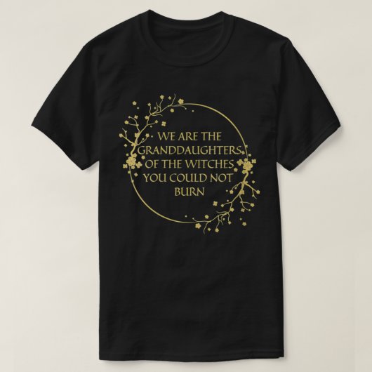 Vrouwen wij zijn de grootdochters van de heksen di t-shirt (Design voorkant)