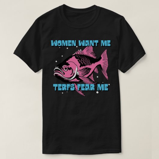Vrouwen willen dat ik bang ben voor me t-shirt (Design voorkant)