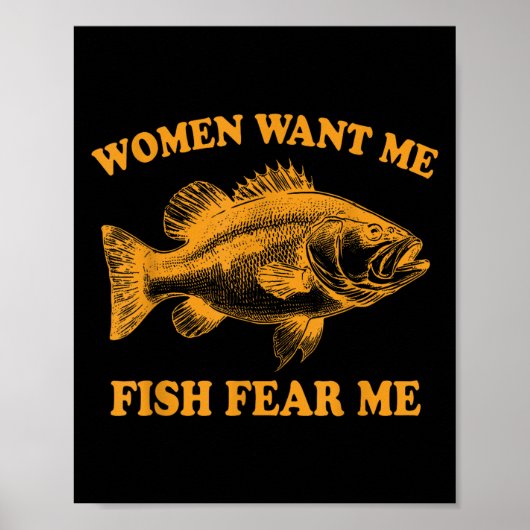 Vrouwen willen dat ik vis vrees me grappige vaders poster (Voorkant)