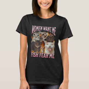 Vrouwen Willen Me Vissen Vrezen Me Grappige Kat Me T-shirt
