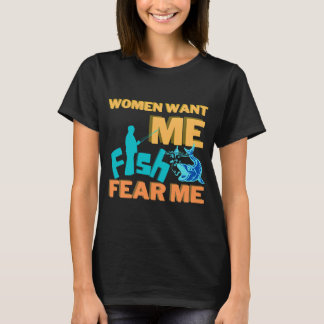 Vrouwen willen me, vissen vrezen me t-shirt