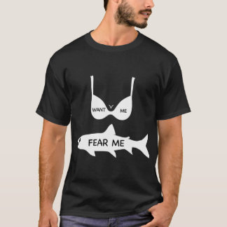 Vrouwen willen me vissen vrezen me t-shirt