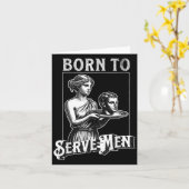 Vrouwen worden geboren om mannen te dienen Funny R Kaart (Gele Bloem)