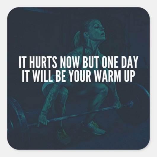 Vrouwen Workout Motivatie - Hurts Now, Warm-Up Vierkante Sticker (Voorkant)