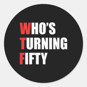 Vrouwen Wtf Wie Wordt Vijftig 50 Jaar Worden Ronde Sticker