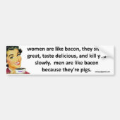 vrouwen zijn als bacon bumpersticker (Voorkant)