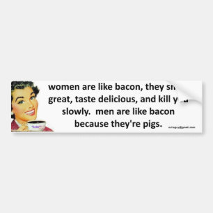 vrouwen zijn als bacon bumpersticker