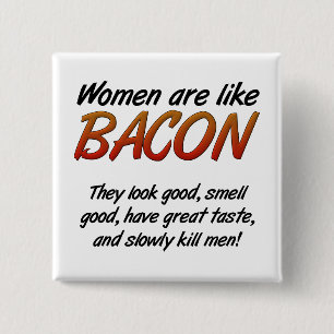 Vrouwen zijn Bacon Funny Button
