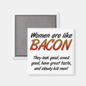 Vrouwen zijn Bacon Funny Magnet (Voorkant / Achterkant)