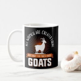 Vrouwen zijn gelijk, maar alleen de beste geit koffiemok