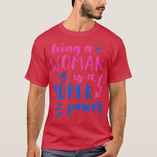 Vrouwen zijn is een supermacht feminisme vrouwen t-shirt