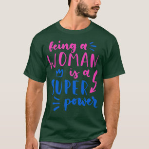 Vrouwen zijn is een supermacht feminisme vrouwen t-shirt