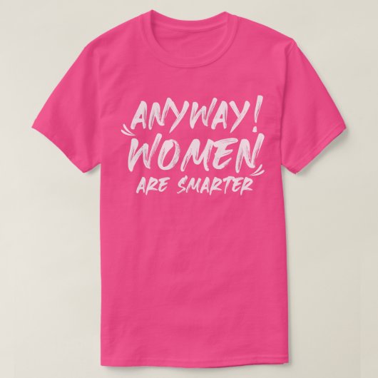 Vrouwen zijn slimmer t-shirt (Design voorkant)