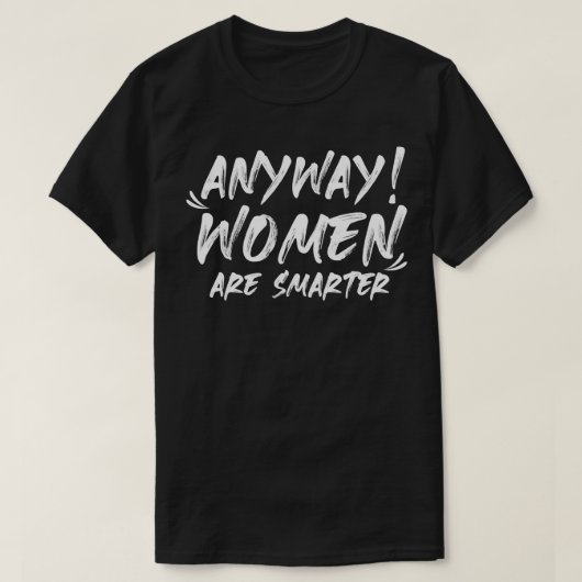 Vrouwen zijn slimmer t-shirt (Design voorkant)