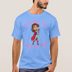 Vrouwen zijn sterk als hel feminisme1025 t-shirt
