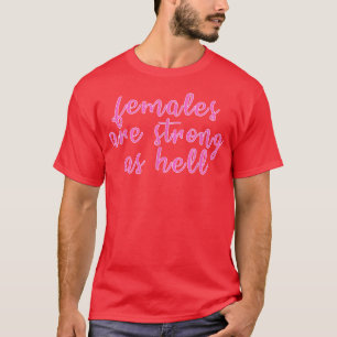 Vrouwen zijn sterk als hel feminisme1027 t-shirt