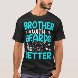 Vrouwenbroeders met een baard zijn beter grappig. t-shirt