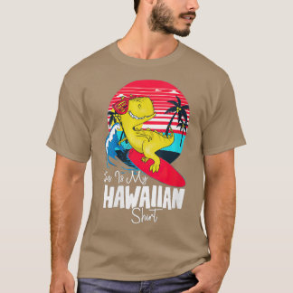 Vrouwengrappig dit is mijn Hawaïaanse T Rex Summ T-shirt