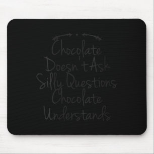 Vrouwenhumor Quote Vader Grappig Chocolade Vraagt  Muismat