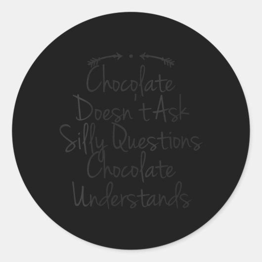 Vrouwenhumor Quote Vader Grappig Chocolade Vraagt Ronde Sticker (Voorkant)