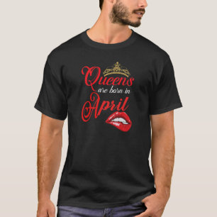 Vrouwenkoninginnen worden geboren in april taurus t-shirt