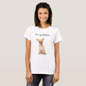 Vrouwenliefde Mijn Chihuahua Pet Dog Eigenaar T Sh T-shirt (Voorkant volledig)
