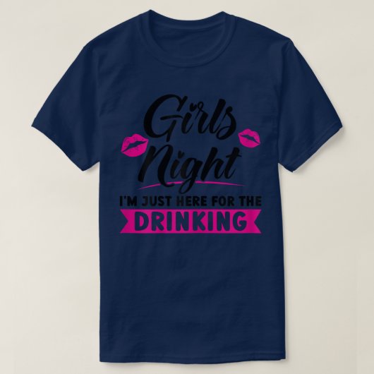 Vrouwennacht Ik ben hier voor het drink feest T-shirt (Design voorkant)