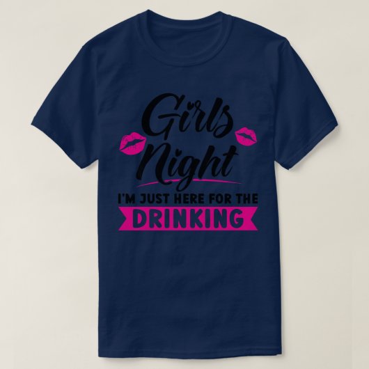 Vrouwennacht Ik ben hier voor het drink feest T-shirt (Design voorkant)
