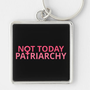 Vrouwenrechten Feministe - Niet Vandaag, Patriarch Sleutelhanger