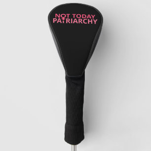 Vrouwenrechtenfeministe - vandaag niet, patriarchi golfheadcover