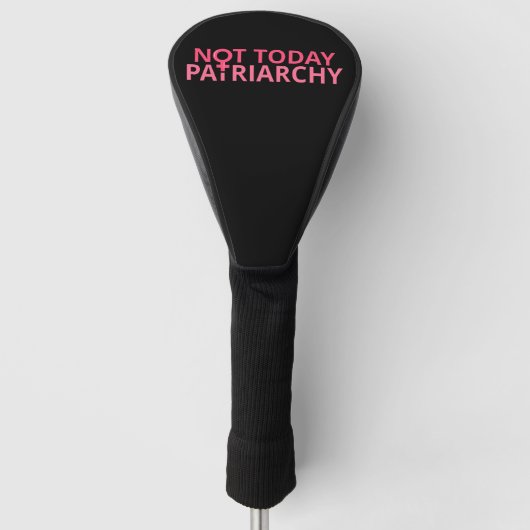 Vrouwenrechtenfeministe - vandaag niet, patriarchi golfheadcover (Voorkant)