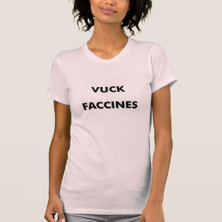 Vuck faccins! t-shirt