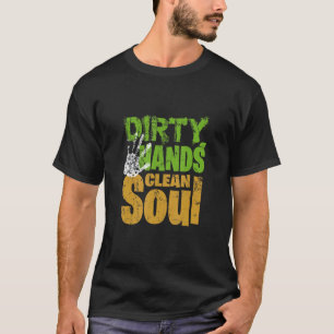 Vuil Handen, Schone Ziel - Tuinieren T-shirt voor