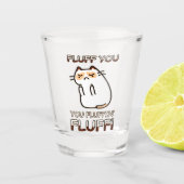 Vuil je, jij fluffin. shot glas (Voorkant)