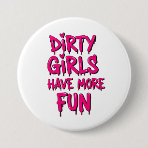 Vuil Meisjes Hebben Meer Plezier Modder Modder Mei Ronde Button 7,6 Cm