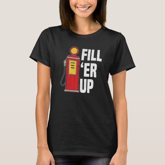 Vul de Er op het gasstation Attendant Gas Pump Gas T-shirt (Voorkant)