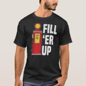 Vul de Er op het gasstation Attendant Gas Pump Gas T-shirt (Voorkant)