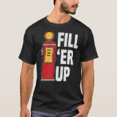 Vul de Er op het gasstation Attendant Gas Pump Gas T-shirt (Voorkant)