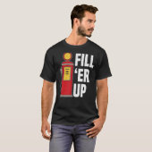 Vul de Er op het gasstation Attendant Gas Pump Gas T-shirt (Voorkant volledig)