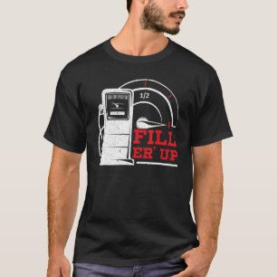 Vul de Er op het gasstation Attendant Gas Pump Gas T-shirt