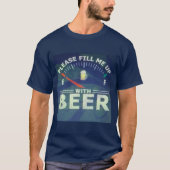 Vul me alsjeblieft met bier design T-shirt (Voorkant)