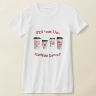 Vul ze op, koffieliefhebber! t-shirt