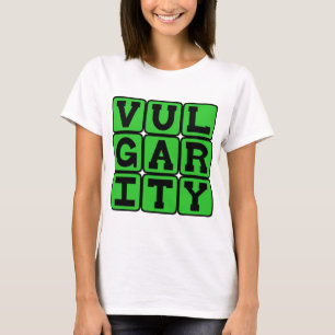 Vulgariteit, gebrek aan goede smaak t-shirt