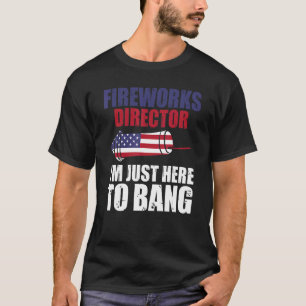 Vuurwerk directeur Ik ben hier om Amerika te knall T-shirt